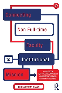 Connecting Non Full-time Faculty to Institutional Mission: A Guidebook for College/University Administrators and Faculty Developers