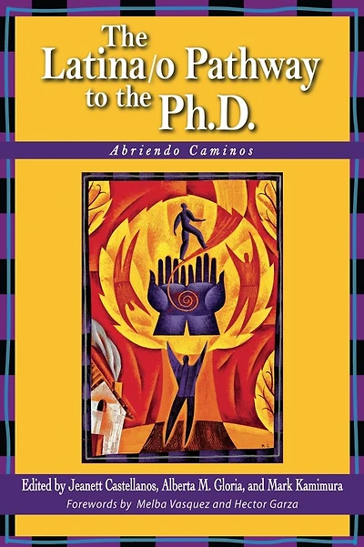 The Latina/o Pathway to the Ph.D.: Abriendo Caminos
