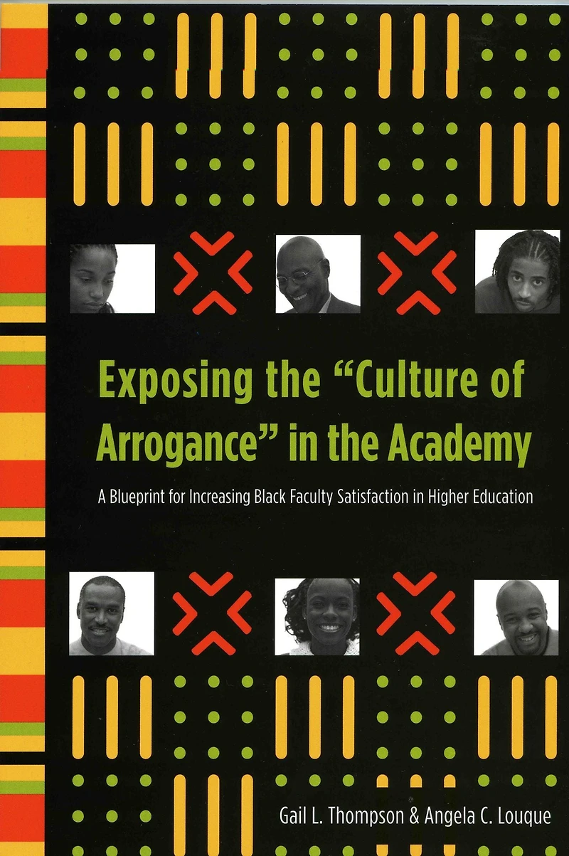Exposing the "Culture of Arrogance" in the Academy: A Blueprint for Increasing Black Faculty Satisfaction in Higher Education