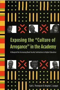 Exposing the "Culture of Arrogance" in the Academy: A Blueprint for Increasing Black Faculty Satisfaction in Higher Education