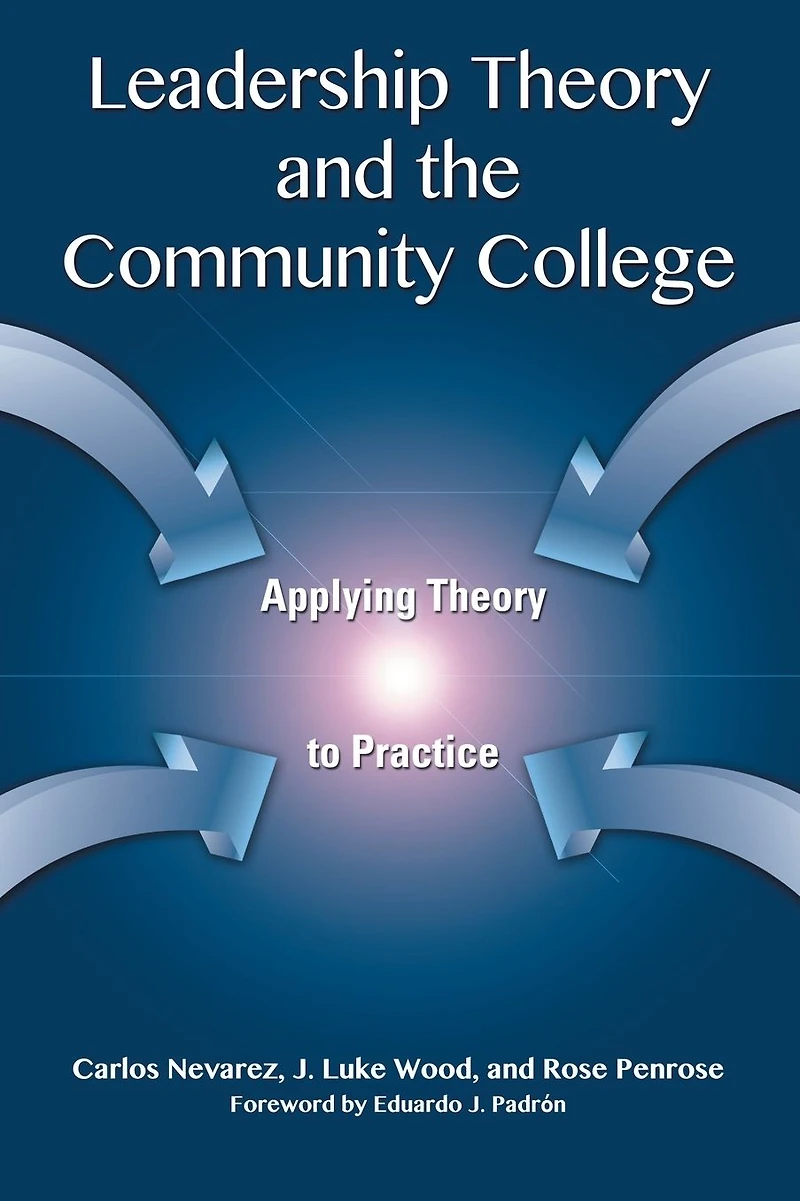 Leadership Theory and the Community College: Applying to Practice
