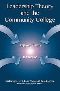 Leadership Theory and the Community College: Applying to Practice