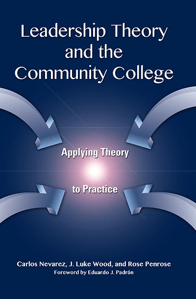 Leadership Theory and the Community College: Applying to Practice