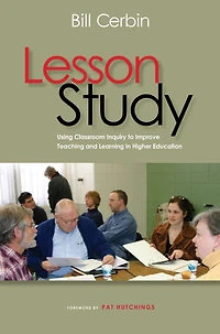 Lesson Study: Using Classroom Inquiry to Improve Teaching and Learning Higher Education