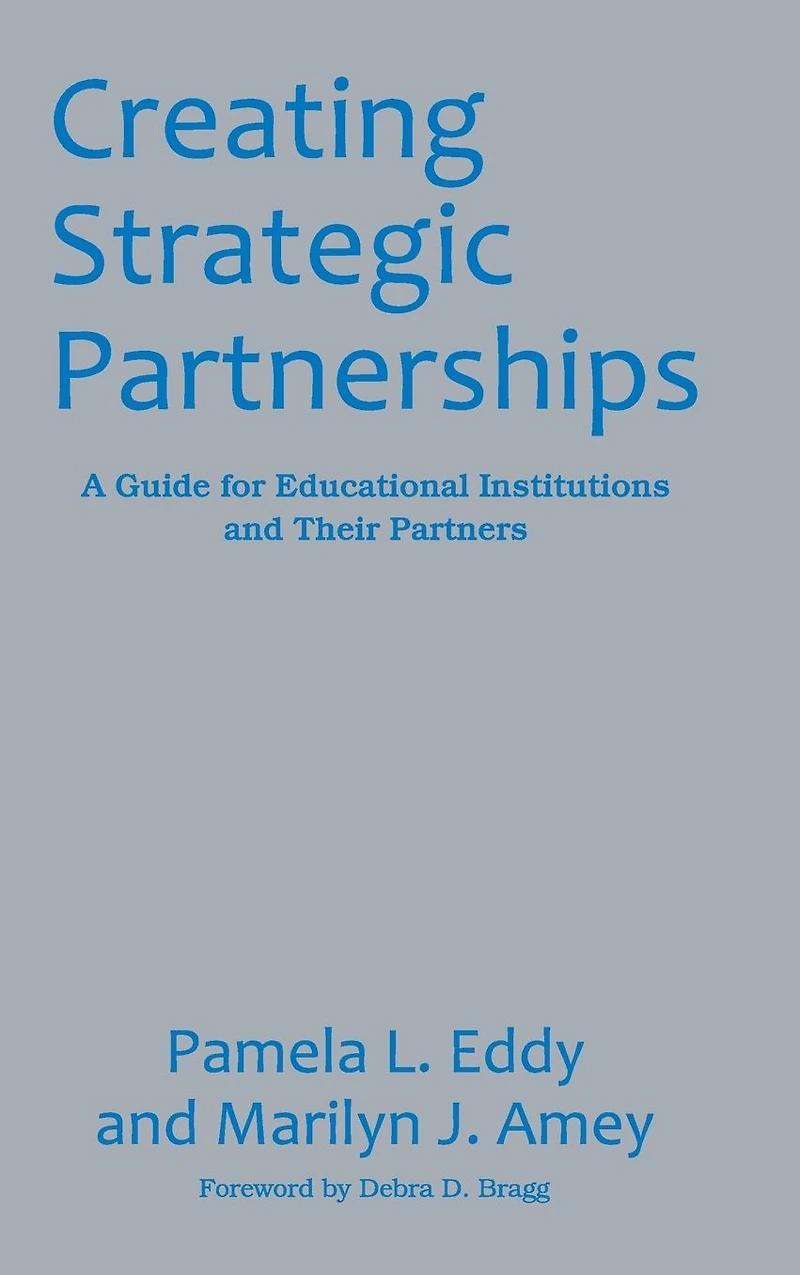 Creating Strategic Partnerships: A Guide for Educational Institutions and Their Partners