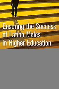 Ensuring the Success of Latino Males Higher Education: A National Imperative