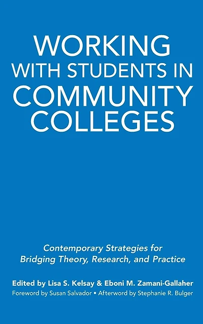 Working With Students Community Colleges: Contemporary Strategies for Bridging Theory, Research, and Practice