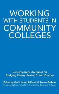 Working With Students Community Colleges: Contemporary Strategies for Bridging Theory, Research, and Practice