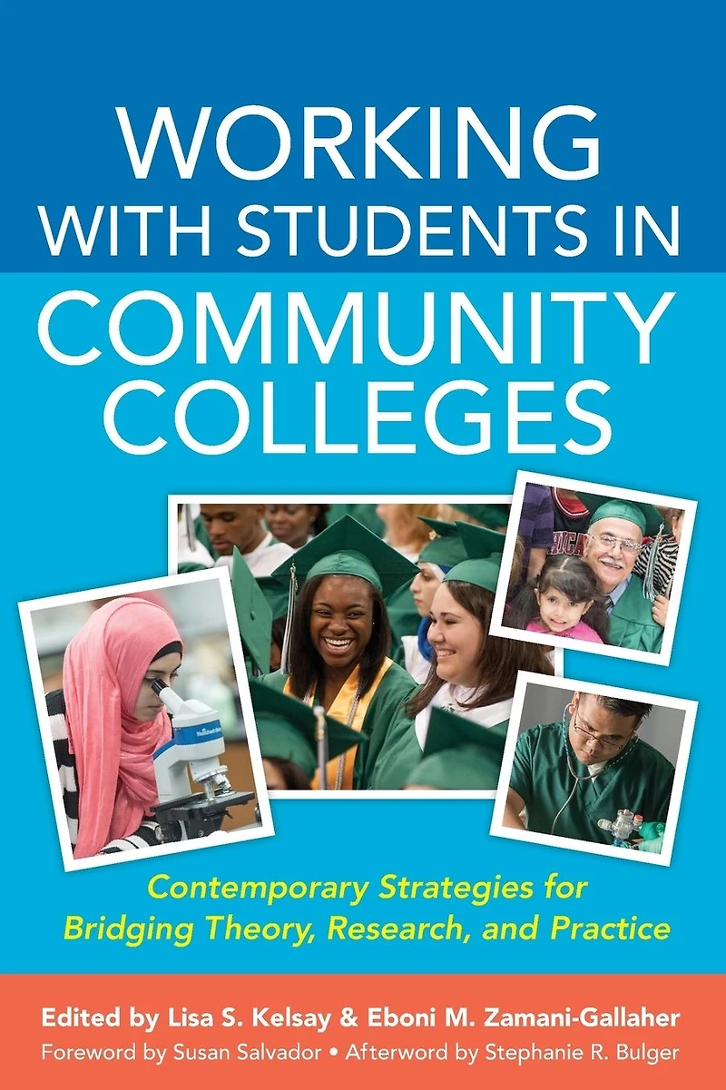 Working With Students Community Colleges: Contemporary Strategies for Bridging Theory, Research, and Practice