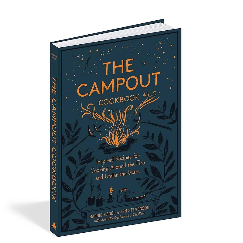 the Campout Cookbook: Inspired Recipes for Cooking Around Fire and Under Stars