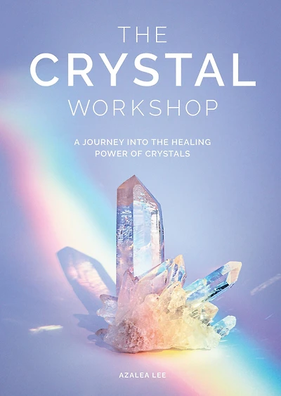 the Crystal Workshop: A Journey into Healing Power of Crystals