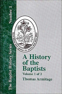 A History of the Baptists: Traced by Their Vital Principles and Practices, from the Time of Our Lord and Saviour Jesus Christ to the Year 1886