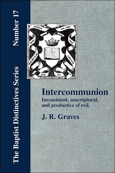 Inter-communion: Inconsistent, Unscriptural and Productive of Evil