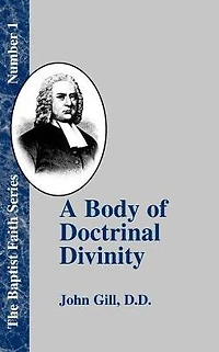 A Body of Doctrinal Divinity: Or a System of Evangelical Truths, Deduced from the Sacred Scriptures.