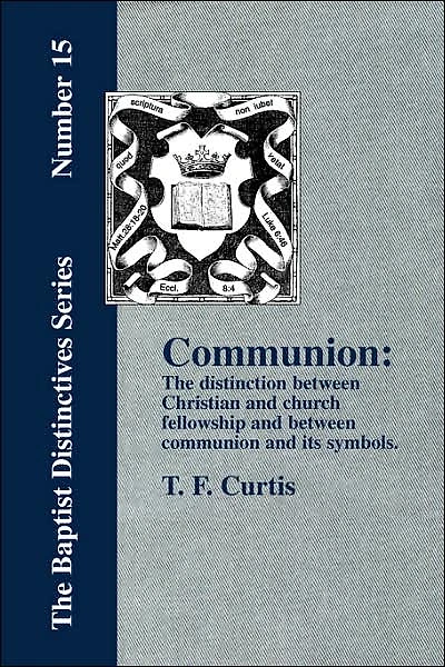 Communion: The Distinction Between Christian and Church Fellowship