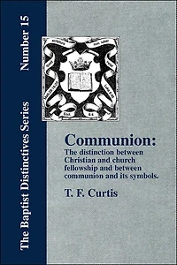 Communion: The Distinction Between Christian and Church Fellowship