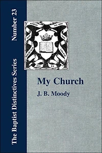 My Church. Its Characteristics and Perpetuity