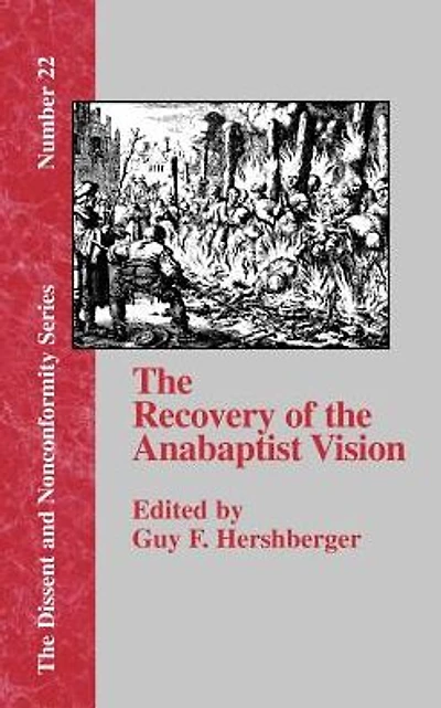 the Recovery of Anabaptist Vision: A Sixtieth Anniversary Tribute to Harold S. Bender