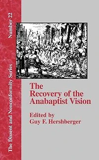the Recovery of Anabaptist Vision: A Sixtieth Anniversary Tribute to Harold S. Bender
