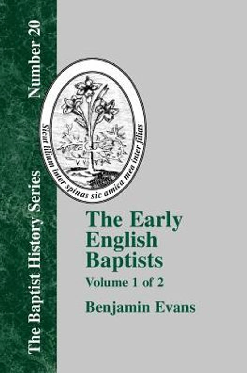 The Early English Baptists: Volume