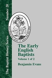 The Early English Baptists: Volume