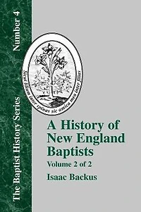 History of New England With Particular Reference to the Denomination of Christians Called Baptists - Vol. 2