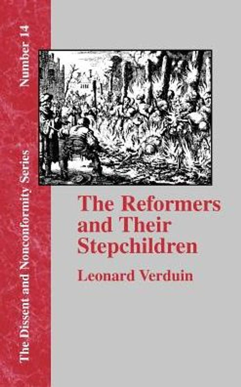 The Reformers and Their Stepchildren
