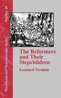 The Reformers and Their Stepchildren