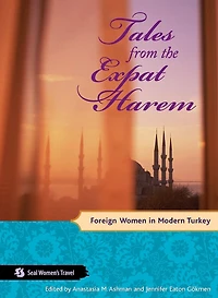 Tales from the Expat Harem: Foreign Women Modern Turkey