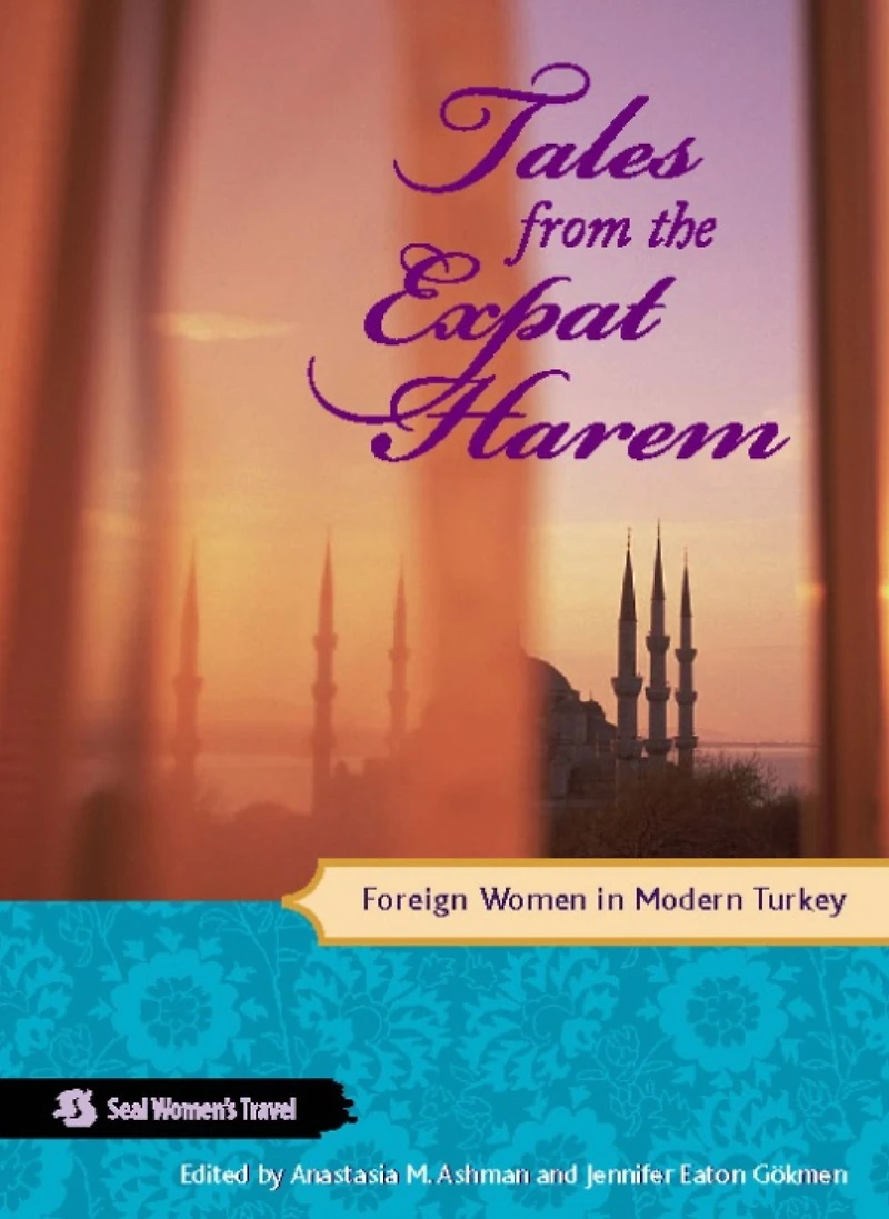 Tales from the Expat Harem: Foreign Women Modern Turkey