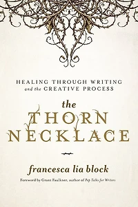 The Thorn Necklace: Healing Through Writing and the Creative Process