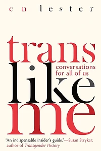 Trans Like Me: Conversations for All of Us