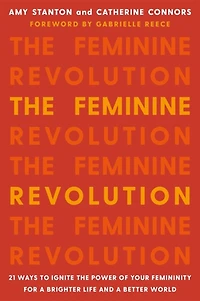 the Feminine Revolution: 21 Ways to Ignite Power of Your Femininity for a Brighter Life and Better World