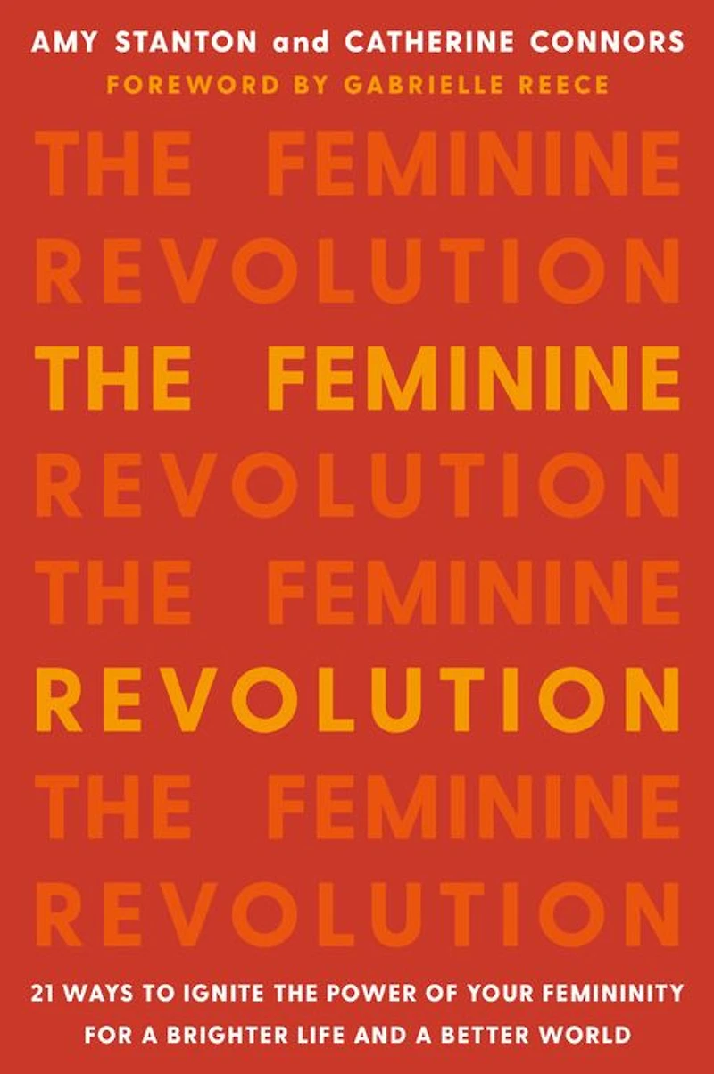 the Feminine Revolution: 21 Ways to Ignite Power of Your Femininity for a Brighter Life and Better World