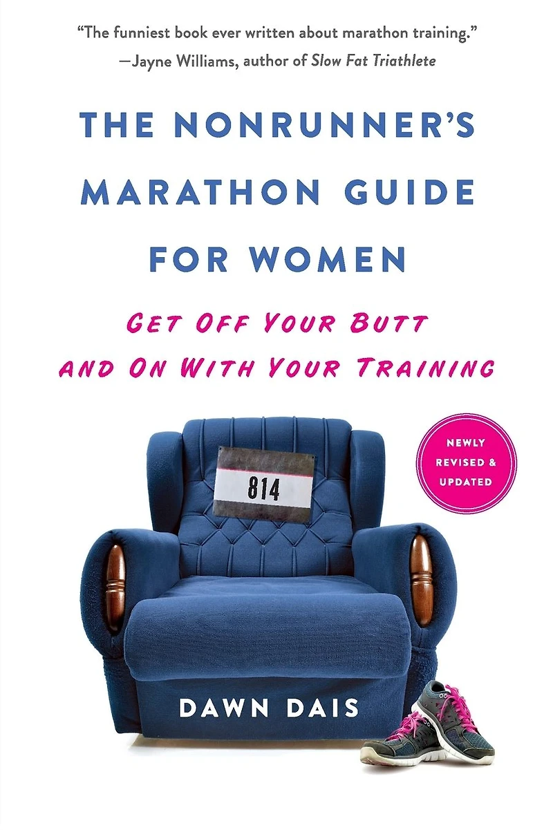 The Nonrunner's Marathon Guide for Women: Get Off Your Butt and On with Training