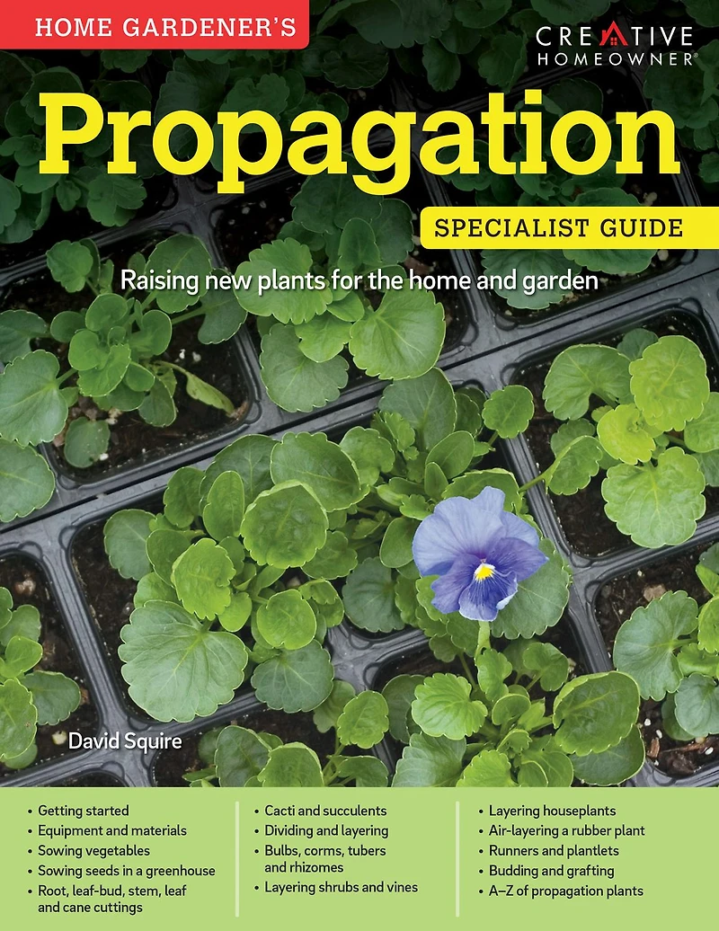 home Gardener's Propagation: Raising new plants for the and garden