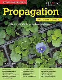 home Gardener's Propagation: Raising new plants for the and garden