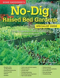 No-Dig Raised Bed Gardens: Specialist Guide: Growing vegetables, salads and soft fruit raised no-dig beds