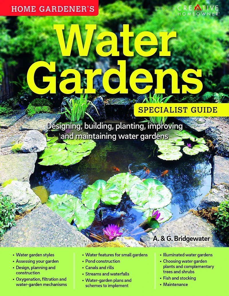 Home Gardener's water Gardens: Designing, building, planting, improving and maintaining gardens
