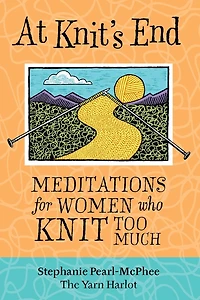At Knit's End: Meditations for Women Who Knit Too Much