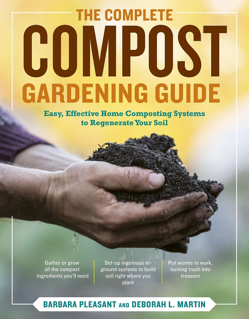 the Complete Compost Gardening Guide: Banner Batches, Grow Heaps, Comforter Compost, and Other Amazing Techniques for Saving Time Money, Producing Most Flavorful, Nutritious Vegetables Ever