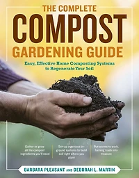 the Complete Compost Gardening Guide: Banner Batches, Grow Heaps, Comforter Compost, and Other Amazing Techniques for Saving Time Money, Producing Most Flavorful, Nutritious Vegetables Ever