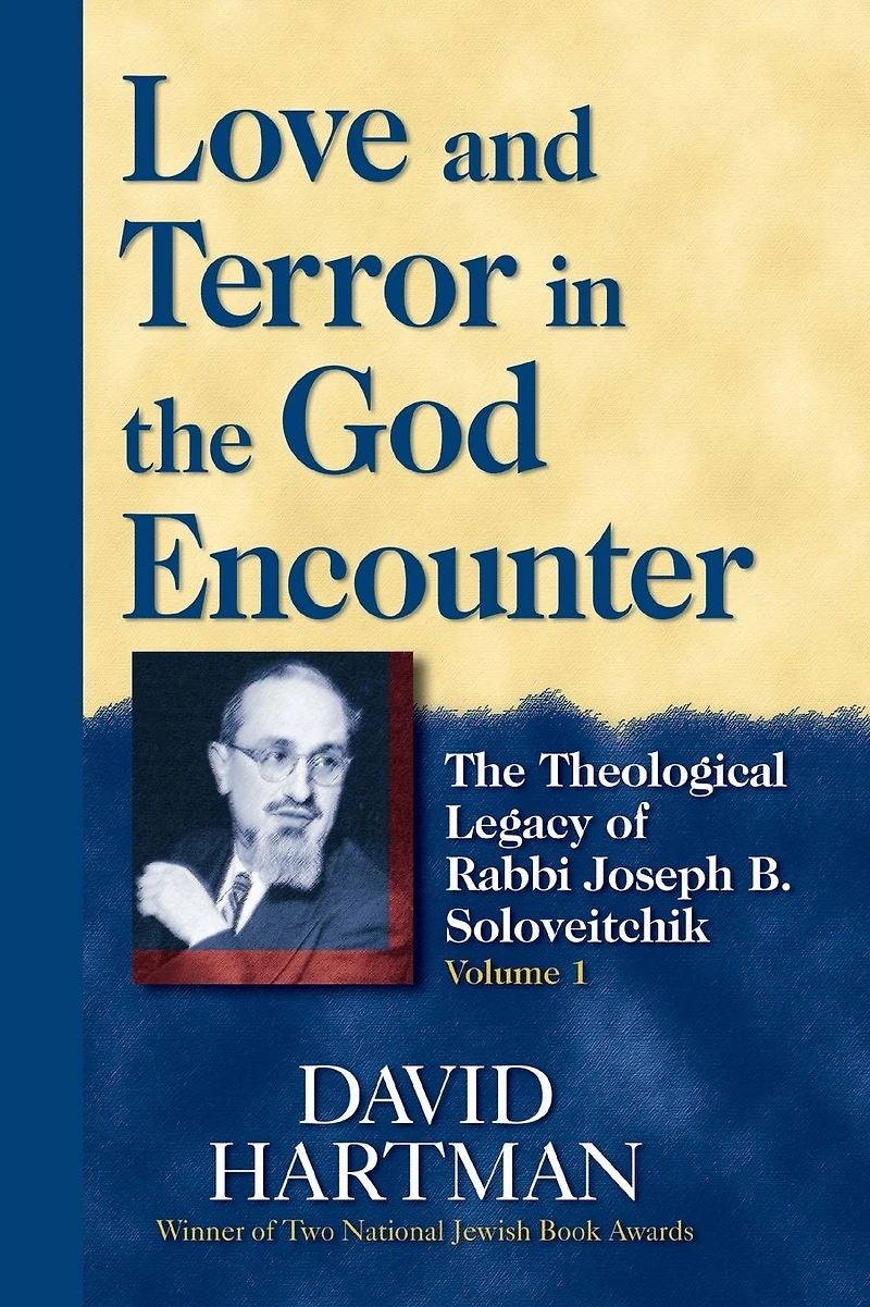 Love and Terror The God Encounter: Theological Legacy of Rabbi Joseph B. Soloveitchik