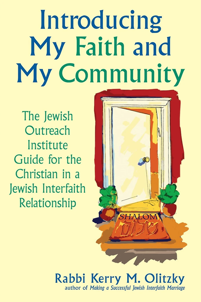 Introducing My Faith and Community: The Jewish Outreach Institute Guide for a Christian Interfaith Relationship