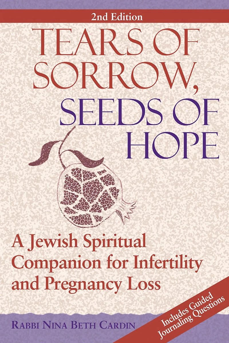 Tears of Sorrow, Seed Hope (2nd Edition): A Jewish Spiritual Companion for Infertility and Pregnancy Loss