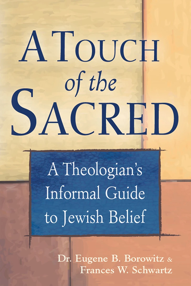 A Touch of the Sacred: Theologian's Informal Guide to Jewish Belief