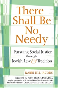 There Shall Be No Needy: Pursuing Social Justice through Jewish Law and Tradition
