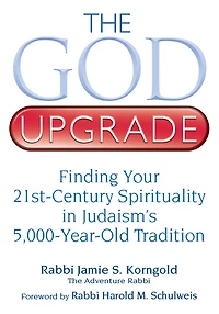 The God Upgrade: Finding Your 21st-Century Spirituality Judaism's 5,000-Year-Old Tradition