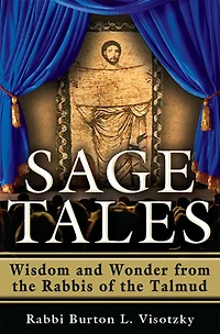 Sage Tales: Wisdom and Wonder from the Rabbis of Talmud