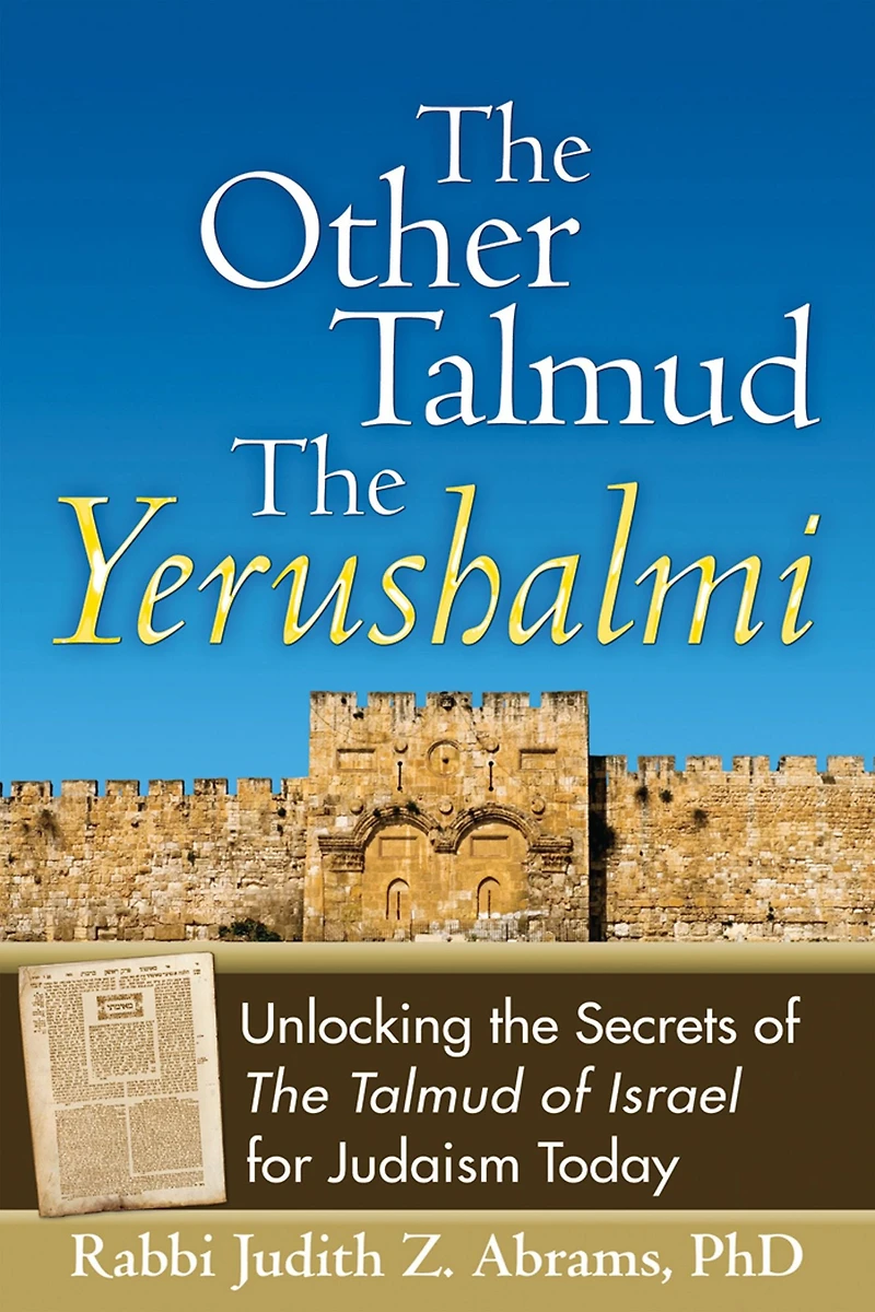 the Other Talmud-The Yerushalmi: Unlocking Secrets of The Talmud of Israel for Judaism Today